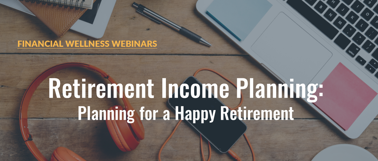 Retirement Income Planning: Planning For A Happy Retirement